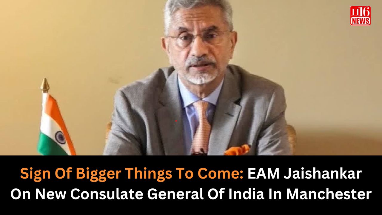 Sign Of Bigger Things To Come: EAM Jaishankar On New Consulate General Of India In Manchester